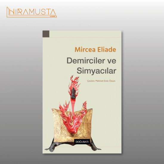 Demirciler ve Simyacılar / M. Eliade Demirciler ve Simyacılar / M. Eliade