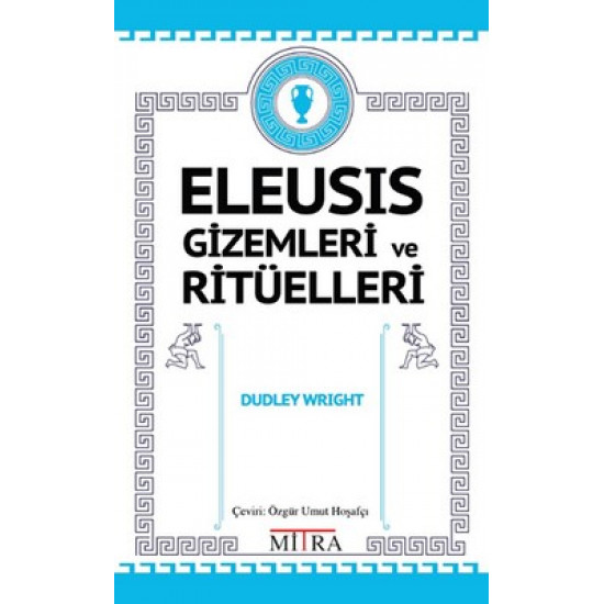 Eleusis Gizemleri ve Ritüelleri Eleusis Gizemleri ve Ritüelleri