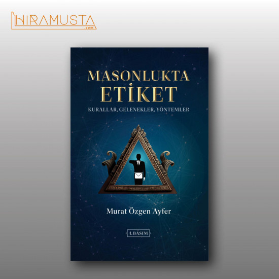 MASONLUKTA ETİKET: Kurallar, Gelenekler, Yöntemler