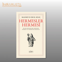 HERMESLER HERMESİ: İslam Kaynakları Işığında Hermes ve Hermetik Düşünce