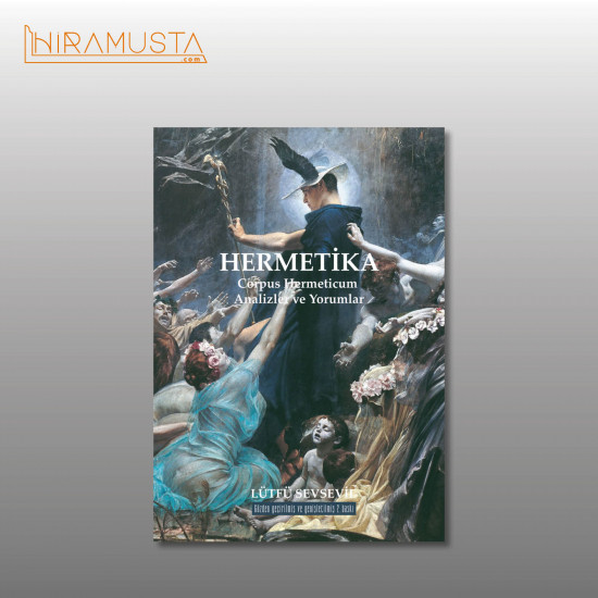 Hermetika - Corpus Hermeticum Analizler ve Yorumlar - Lütfü Sevsevil