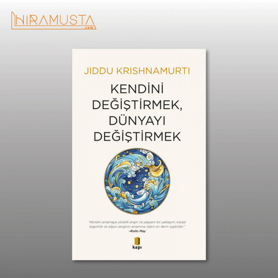 Kendini Değiştirmek Dünyayı Değiştirmek / J. Krishnamurti Kendini Değiştirmek Dünyayı Değiştirmek / J. Krishnamurti