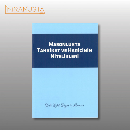 Masonlukta Tahkikat ve Haricinin Nitelikleri Masonlukta Tahkikat ve Haricinin Nitelikleri