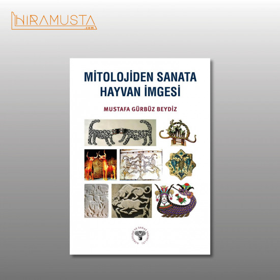 Mitolojiden Sanata Hayvan İmgesi - Mustafa Gürbüz Beydiz