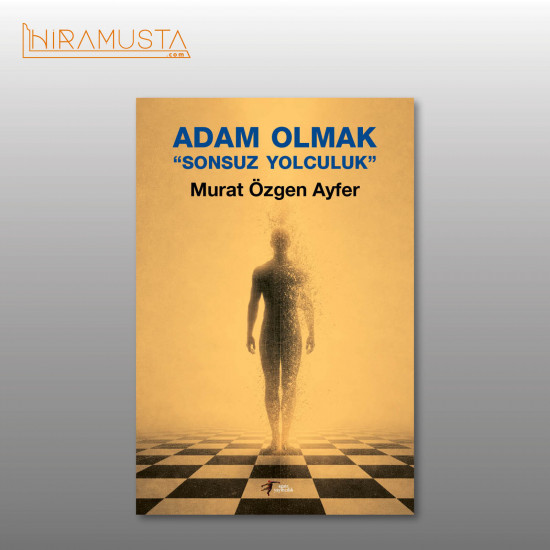 Adam Olmak "Sonsuz Yolculuk"