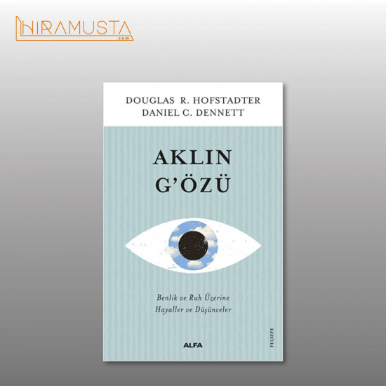 Aklın G'özü: Benlik ve Ruh Üzerine Hayaller ve Düşünceler