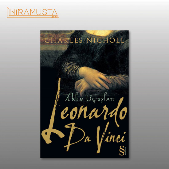 Leonardo da Vinci: Aklın Uçuşları - Charles Nicholl