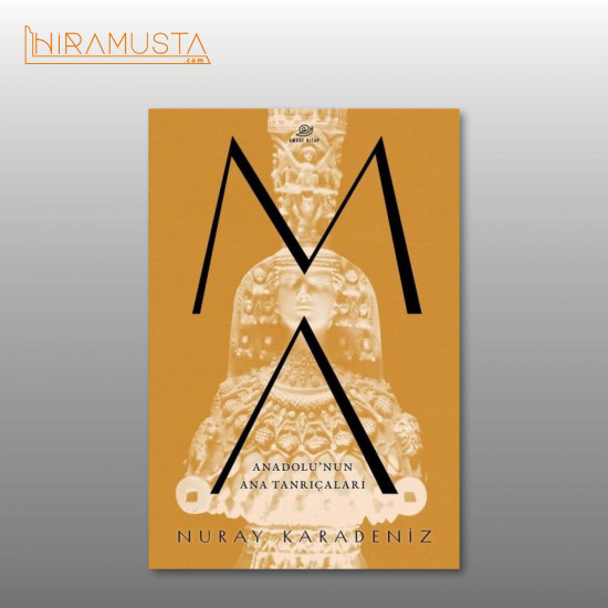 MA: Anadolu'nun Ana Tanrıçaları / N. Karadeniz