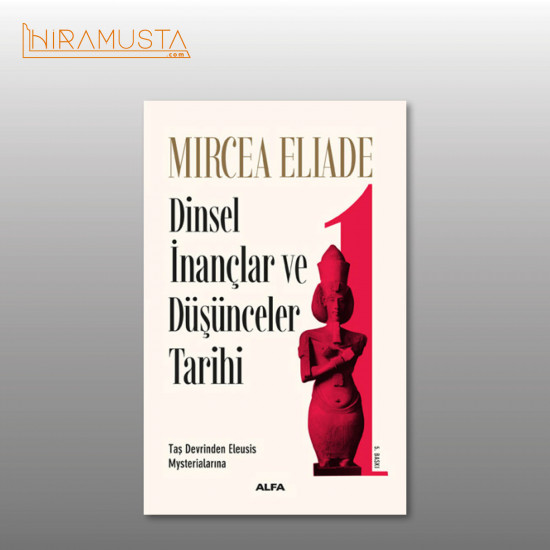 Dinsel İnançlar ve Düşünceler Tarihi 1 / M. Eliade