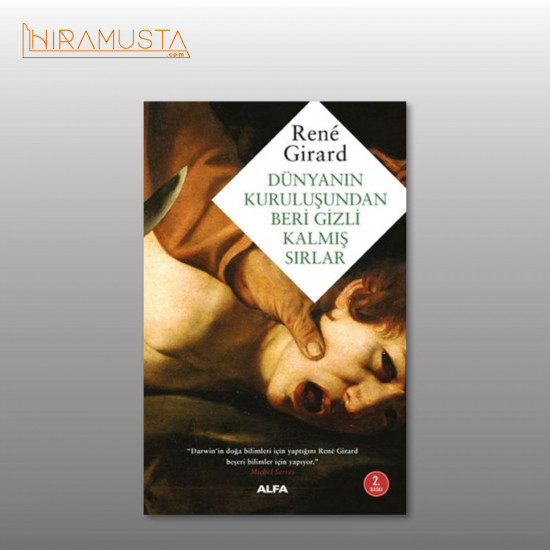 Dünyanın Kuruluşundan Beri Gizli Kalmış Sırlar / R. Girard