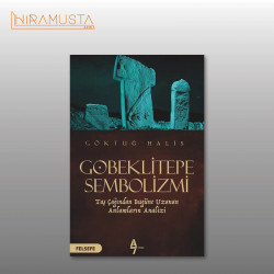 GÖBEKLİTEPE SEMBOLİZMİ Taş Çağı'ndan Bugüne Uzanan Anlamların Analizi