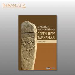 Simgebilim Perspektifinden GÖBEKLİTEPE TAPINAKLARI ve Dini İdeolojinin Analizi Simgebilim Perspektifinden GÖBEKLİTEPE TAPINAKLARI ve Dini İdeolojinin Analizi