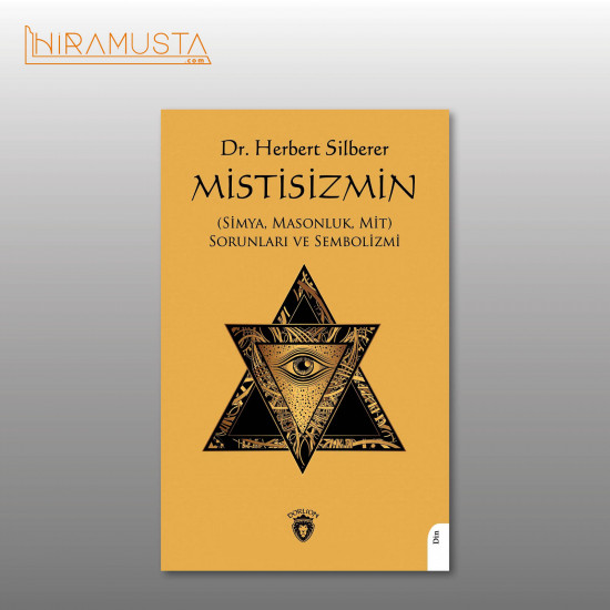 Mistisizmin (Simya, Masonluk, Mit) Sorunları Ve Sembolizmi / H. Silberer