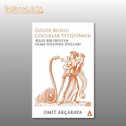 Özgür Ruhlu Çocuklar Yetiştirmek  / Ü. Akçakaya