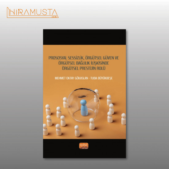 Prososyal Sessizlik Örgütsel Güven ve Örgüt  / M. Oktay