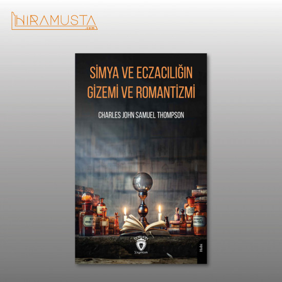 Simya ve Eczacılığın Gizemi ve Romantizmi Simya ve Eczacılığın Gizemi ve Romantizmi