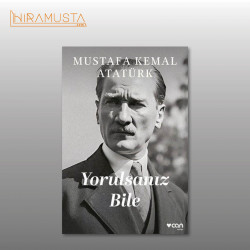 Yorulsanız Bile / M. K. Atatürk